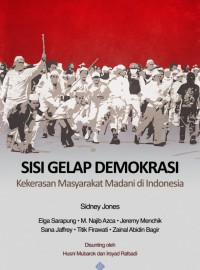 Sampul "Sisi Gelap Demokrasi: Kekerasan Masyarakat Madani di Indonesia"